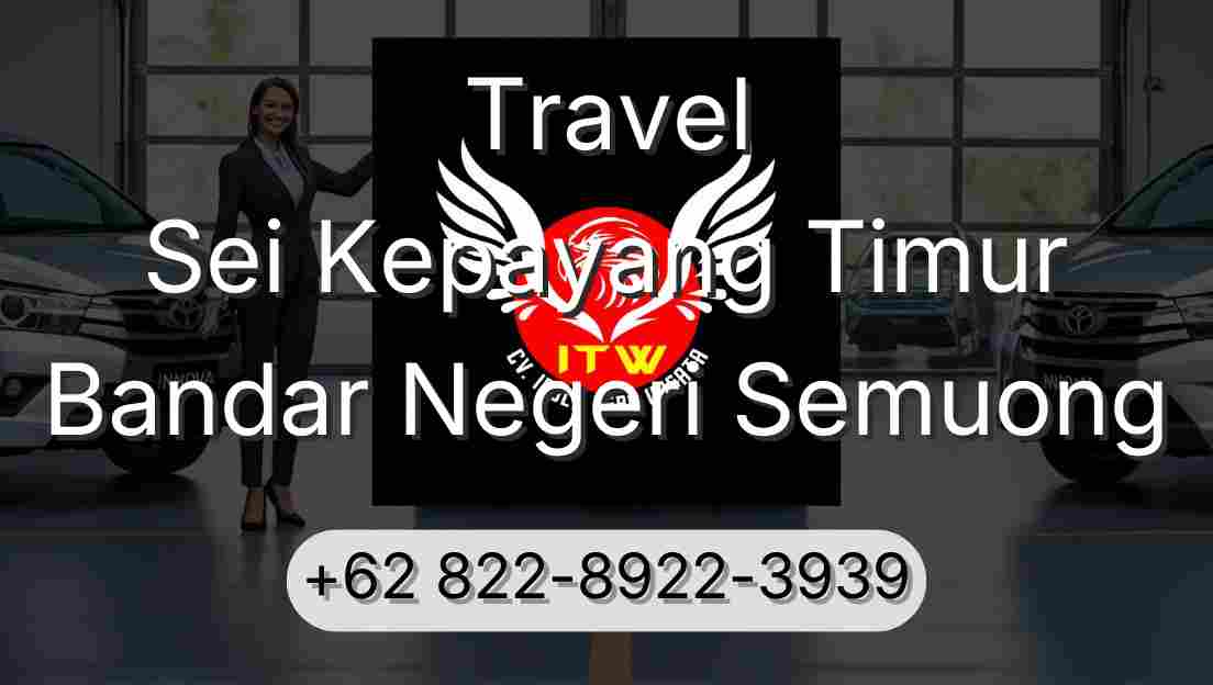 Travel Sei Kepayang Timur Bandar Negeri Semuong