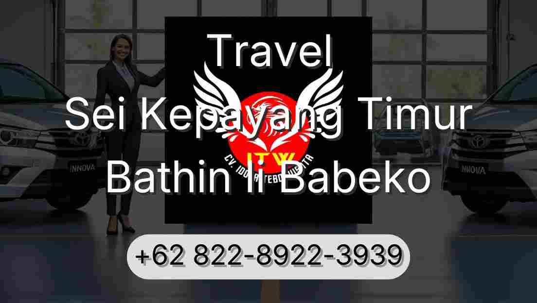 Travel Sei Kepayang Timur Bathin Ii Babeko