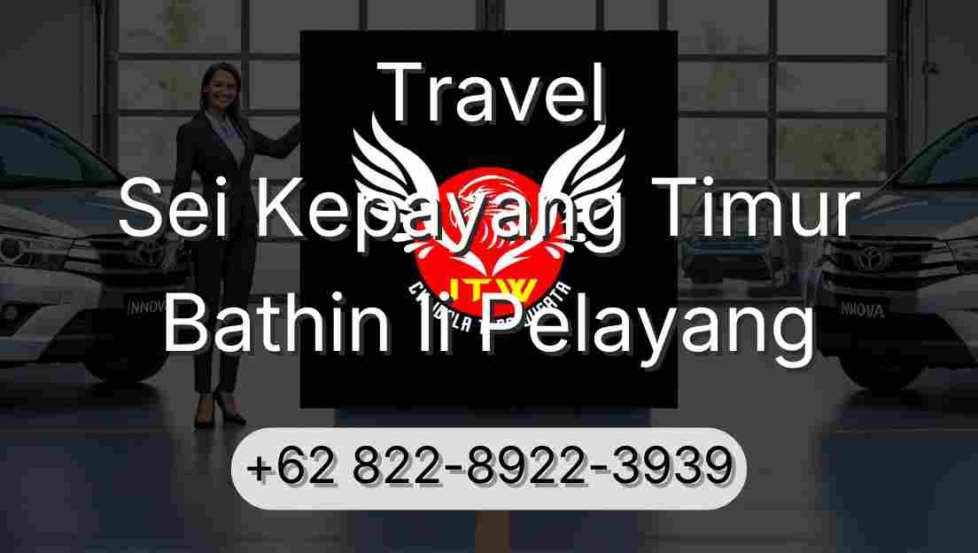 Travel Sei Kepayang Timur Bathin Ii Pelayang