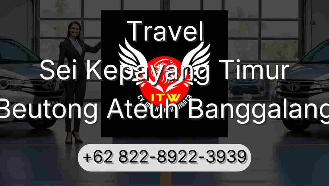 Travel Sei Kepayang Timur Beutong Ateuh Banggalang
