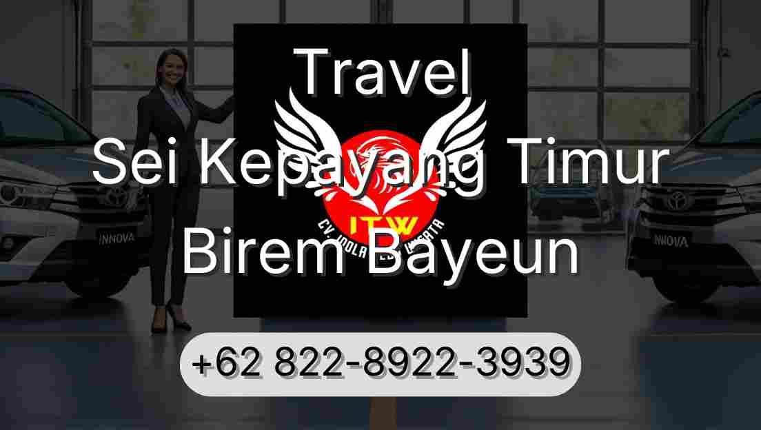 Travel Sei Kepayang Timur Birem Bayeun