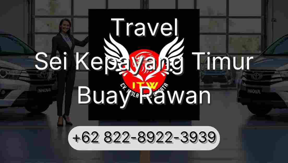 Travel Sei Kepayang Timur Buay Rawan
