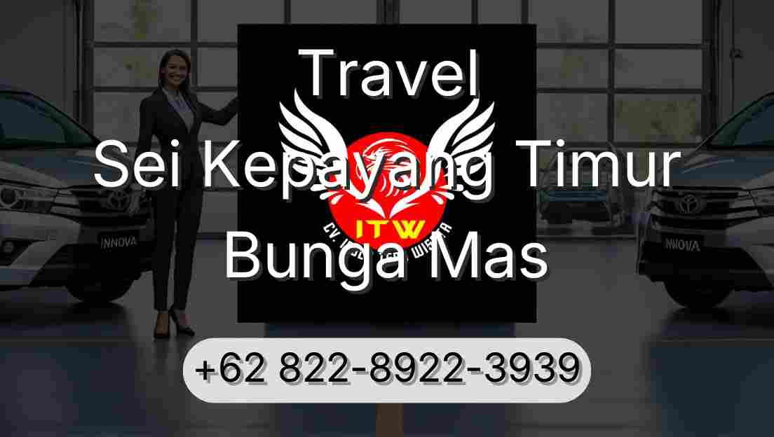 Travel Sei Kepayang Timur Bunga Mas