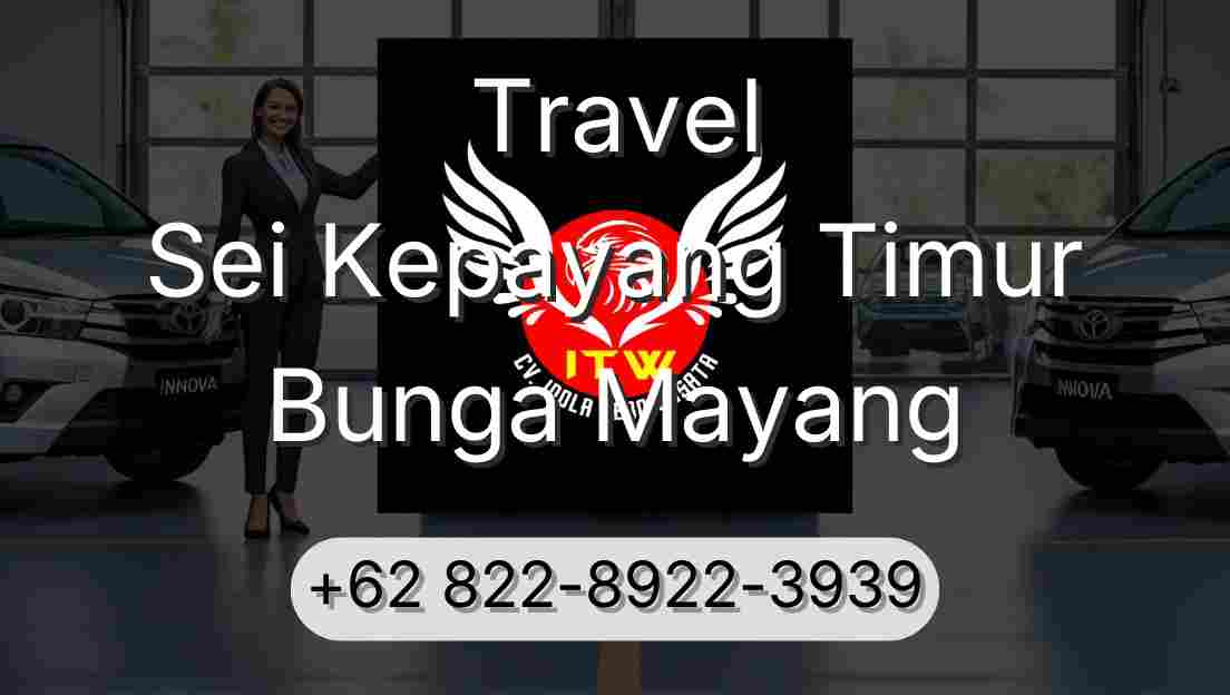 Travel Sei Kepayang Timur Bunga Mayang