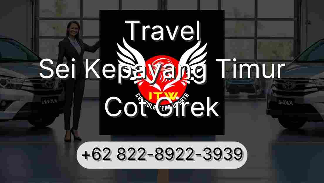 Travel Sei Kepayang Timur Cot Girek
