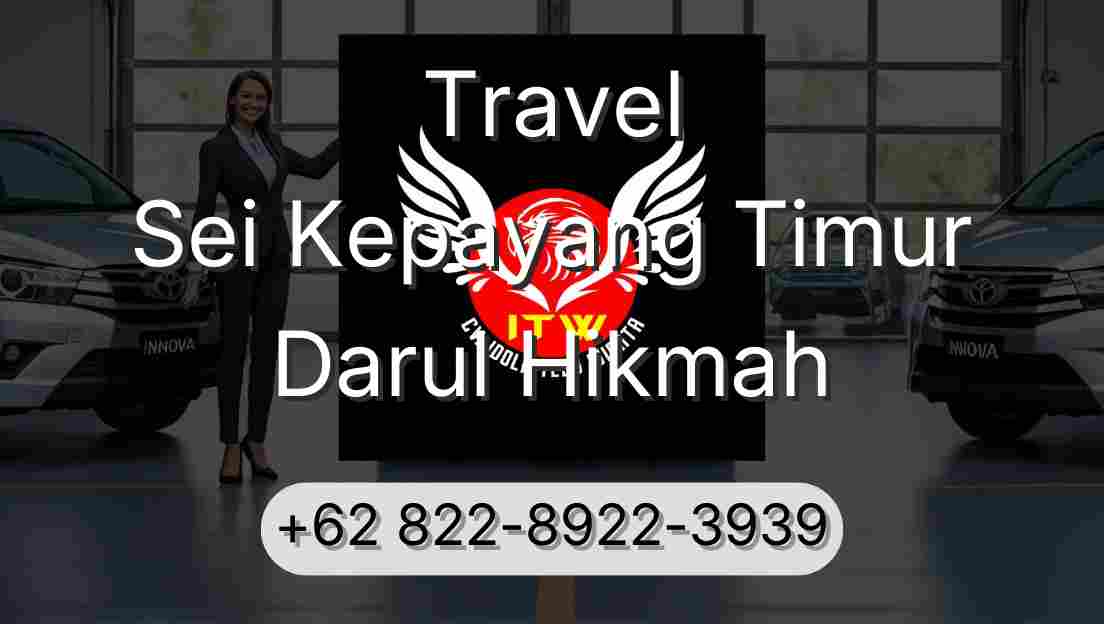 Travel Sei Kepayang Timur Darul Hikmah