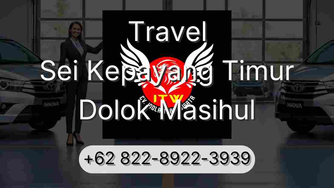 Travel Sei Kepayang Timur Dolok Masihul