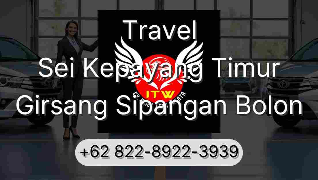 Travel Sei Kepayang Timur Girsang Sipangan Bolon