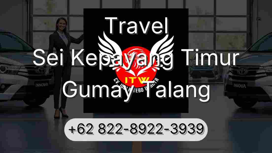 Travel Sei Kepayang Timur Gumay Talang
