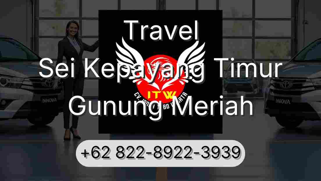 Travel Sei Kepayang Timur Gunung Meriah