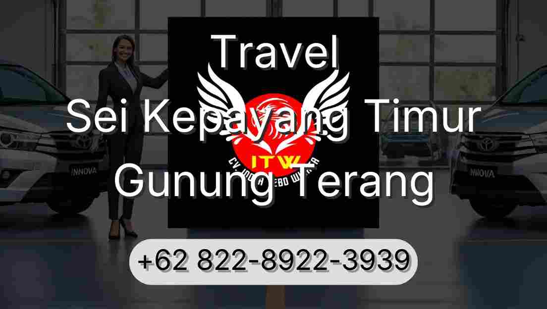 Travel Sei Kepayang Timur Gunung Terang