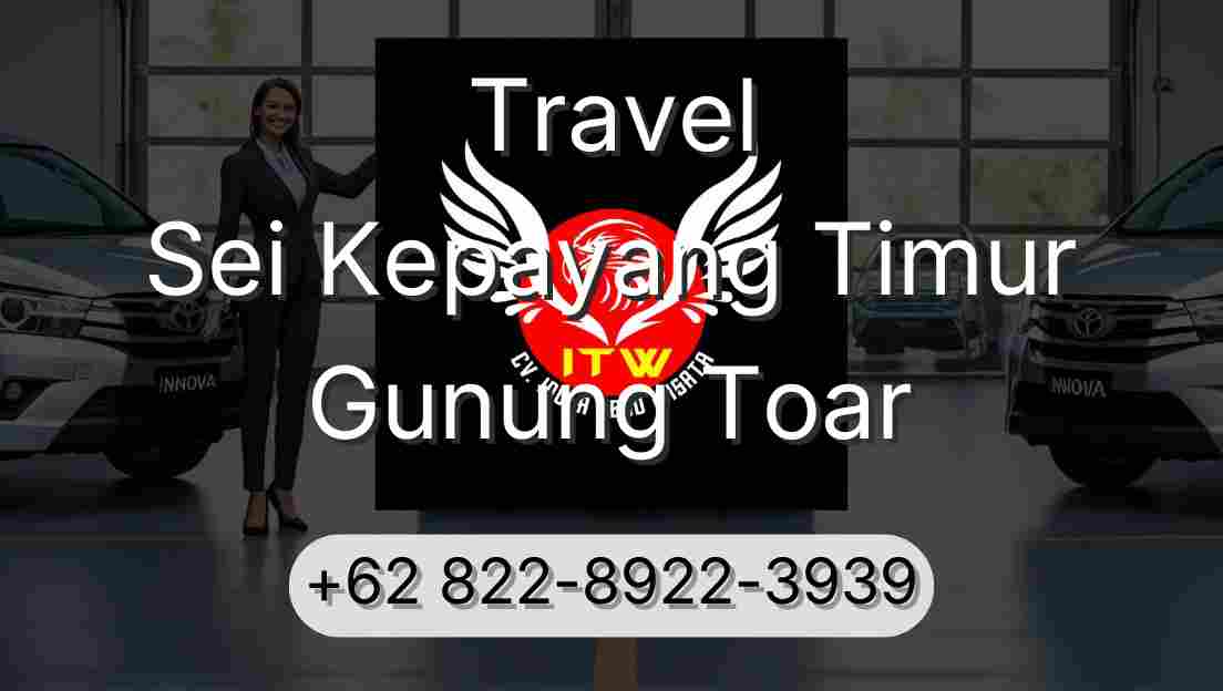 Travel Sei Kepayang Timur Gunung Toar