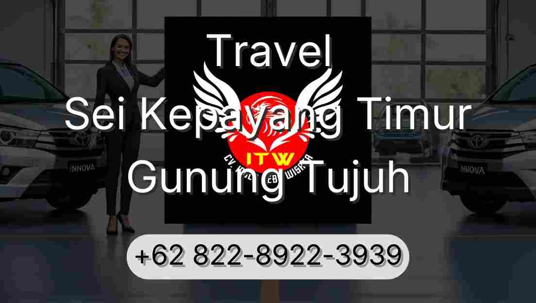 Travel Sei Kepayang Timur Gunung Tujuh