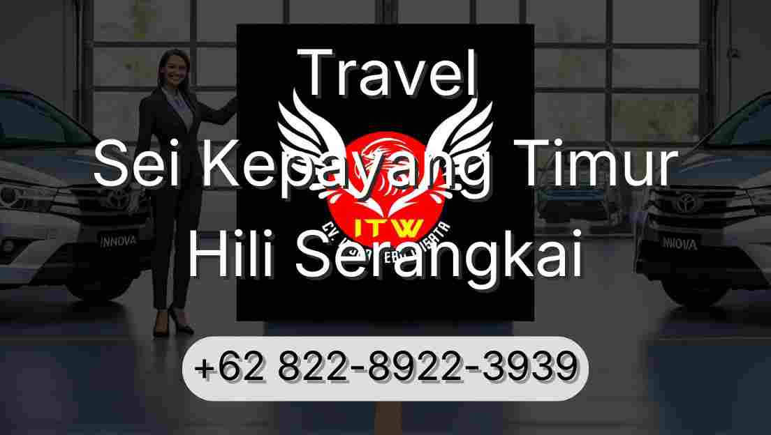 Travel Sei Kepayang Timur Hili Serangkai