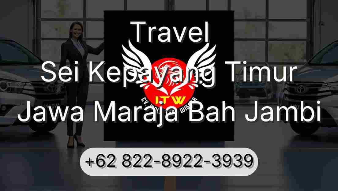 Travel Sei Kepayang Timur Jawa Maraja Bah Jambi
