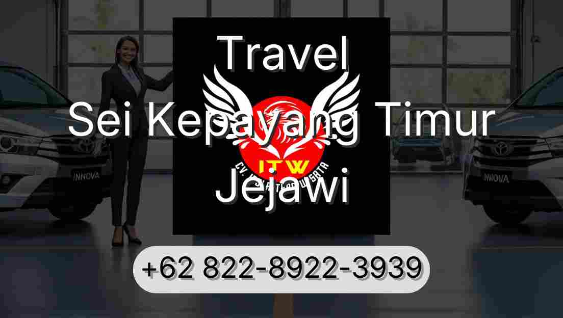 Travel Sei Kepayang Timur Jejawi