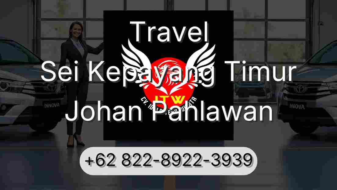 Travel Sei Kepayang Timur Johan Pahlawan