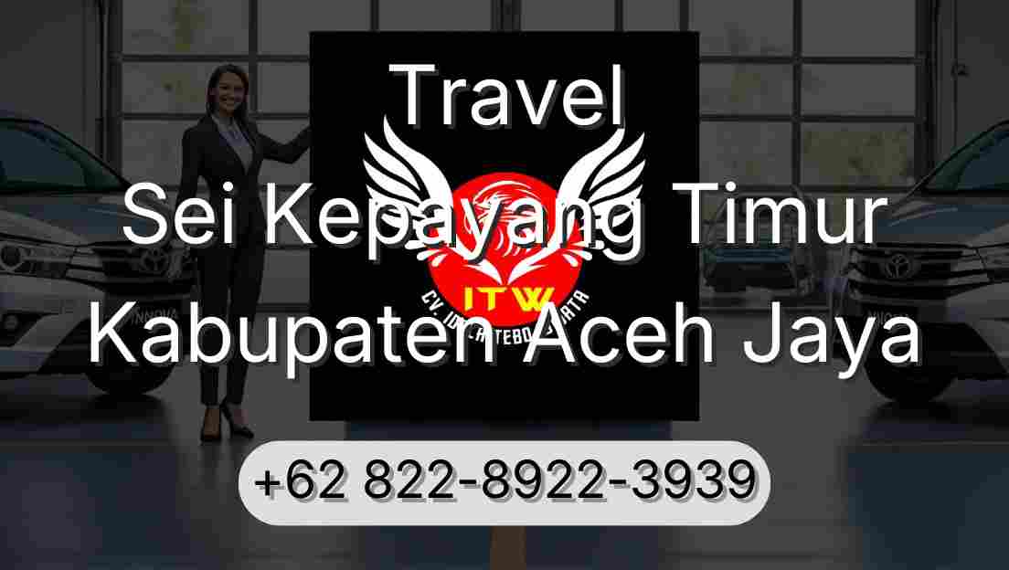 Travel Sei Kepayang Timur Kabupaten Aceh Jaya