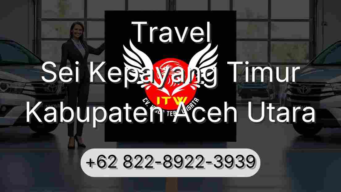 Travel Sei Kepayang Timur Kabupaten Aceh Utara