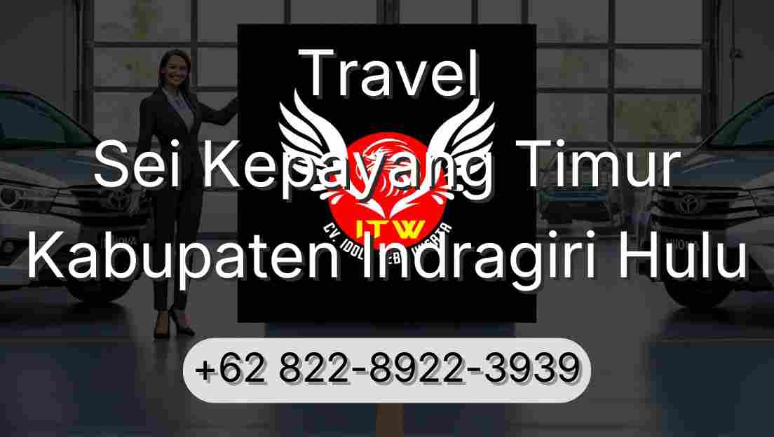 Travel Sei Kepayang Timur Kabupaten Indragiri Hulu