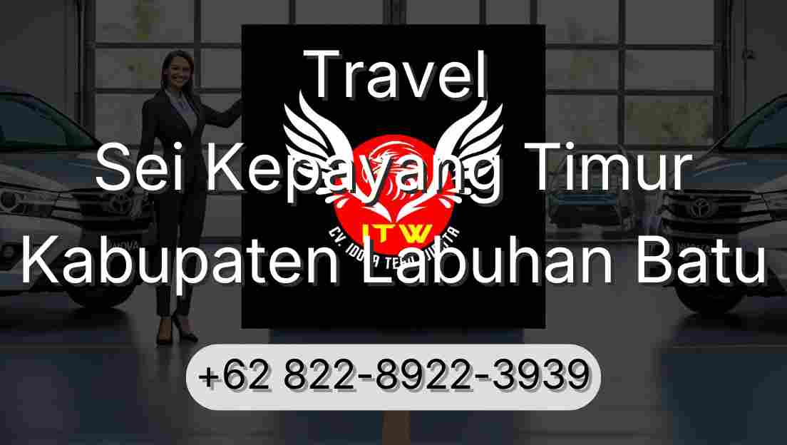 Travel Sei Kepayang Timur Kabupaten Labuhan Batu