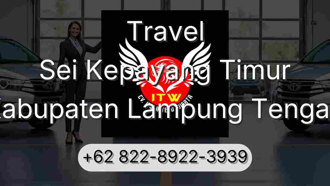 Travel Sei Kepayang Timur Kabupaten Lampung Tengah