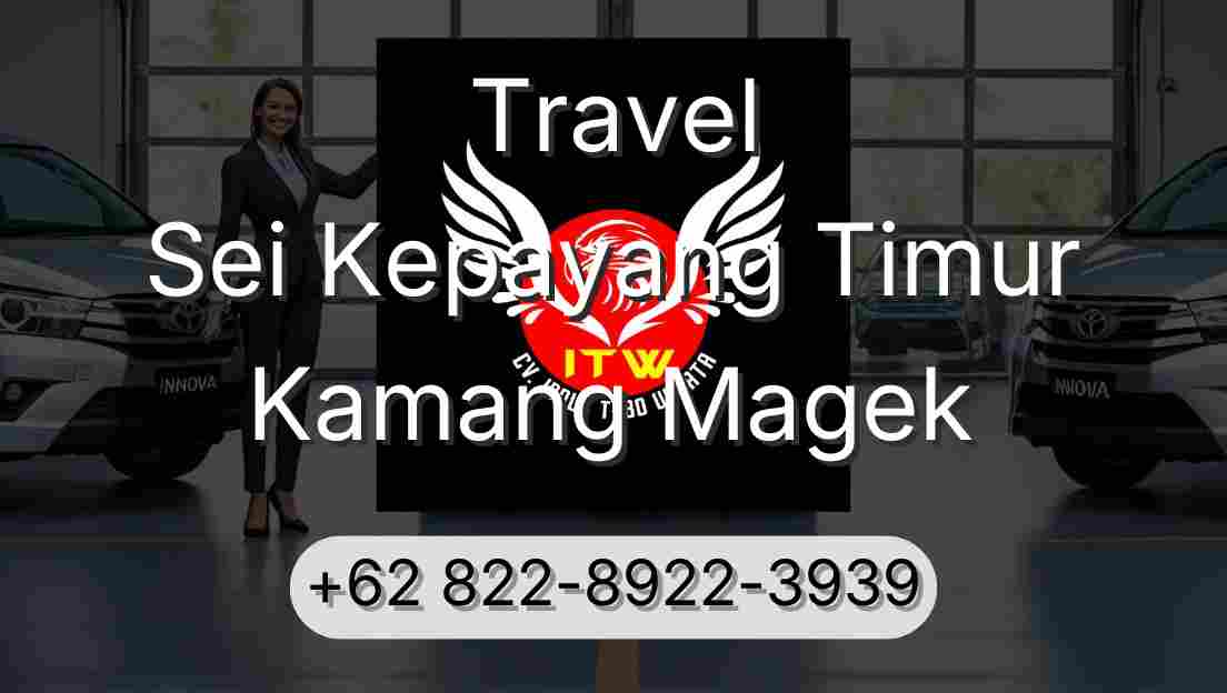 Travel Sei Kepayang Timur Kamang Magek