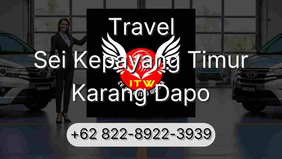 Travel Sei Kepayang Timur Karang Dapo