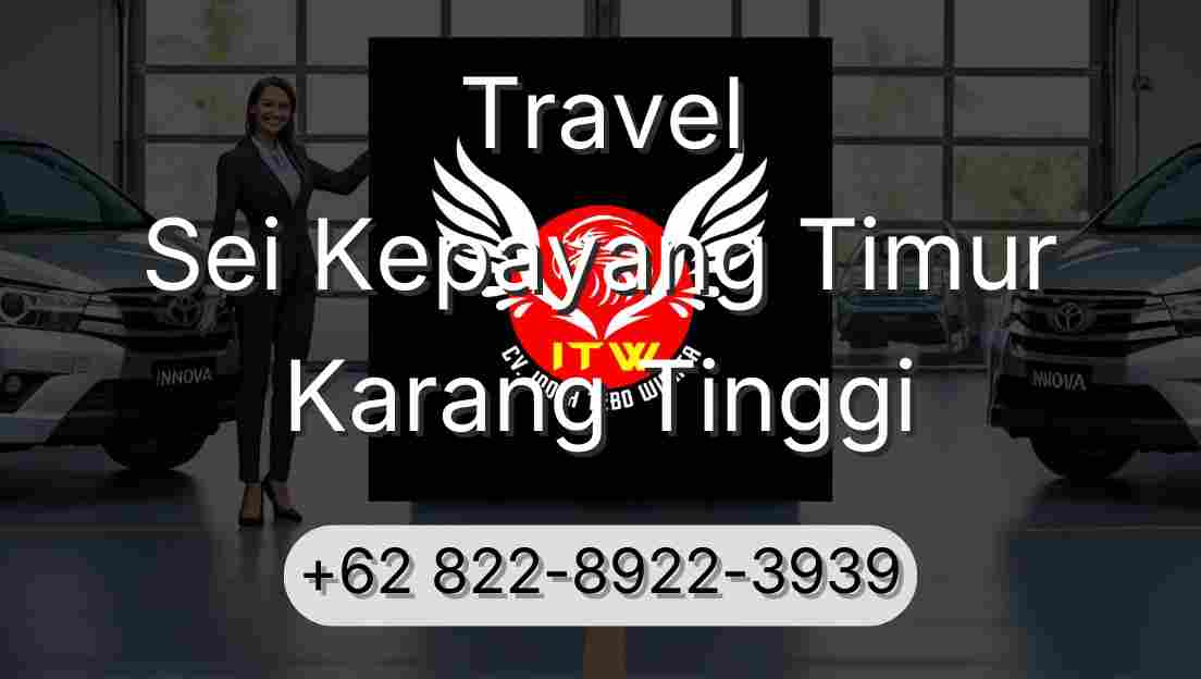 Travel Sei Kepayang Timur Karang Tinggi