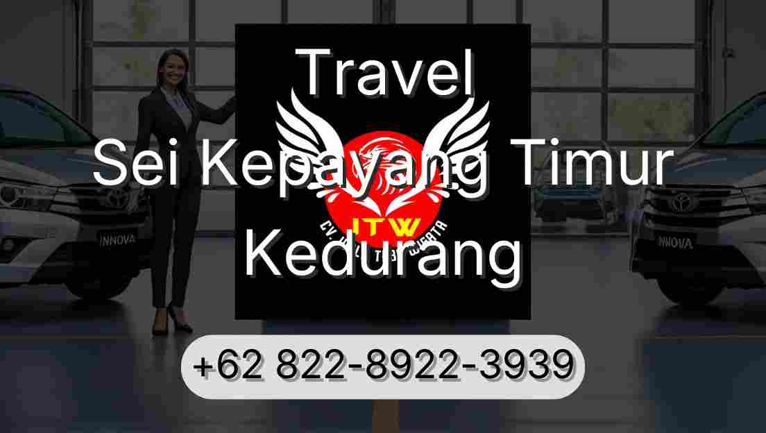Travel Sei Kepayang Timur Kedurang