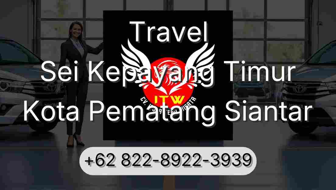 Travel Sei Kepayang Timur Kota Pematang Siantar