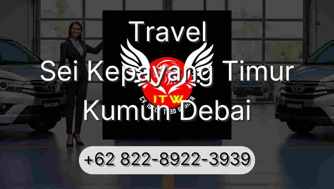 Travel Sei Kepayang Timur Kumun Debai