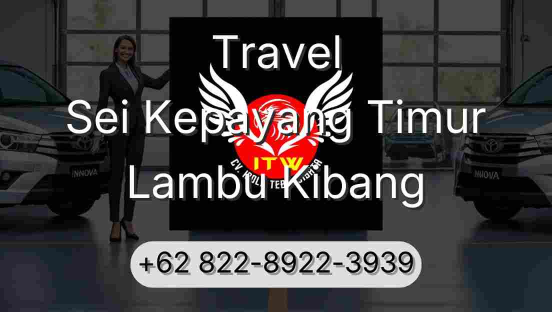 Travel Sei Kepayang Timur Lambu Kibang