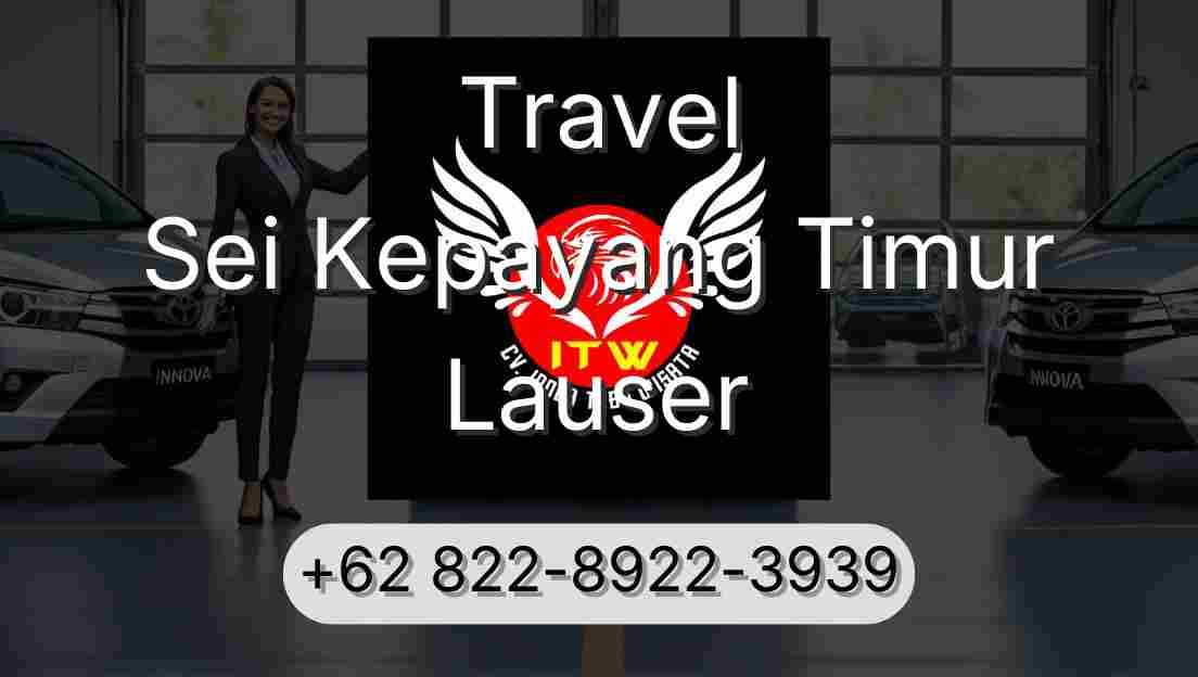Travel Sei Kepayang Timur Lauser