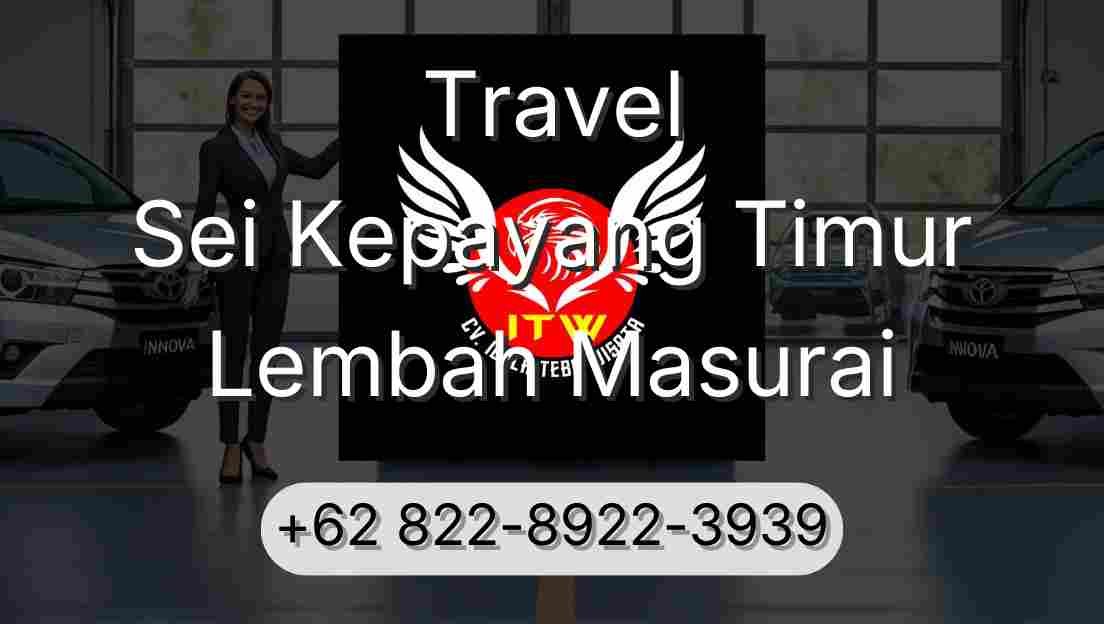 Travel Sei Kepayang Timur Lembah Masurai