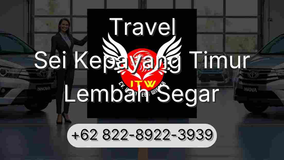 Travel Sei Kepayang Timur Lembah Segar