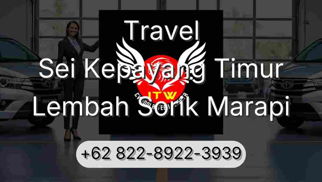 Travel Sei Kepayang Timur Lembah Sorik Marapi