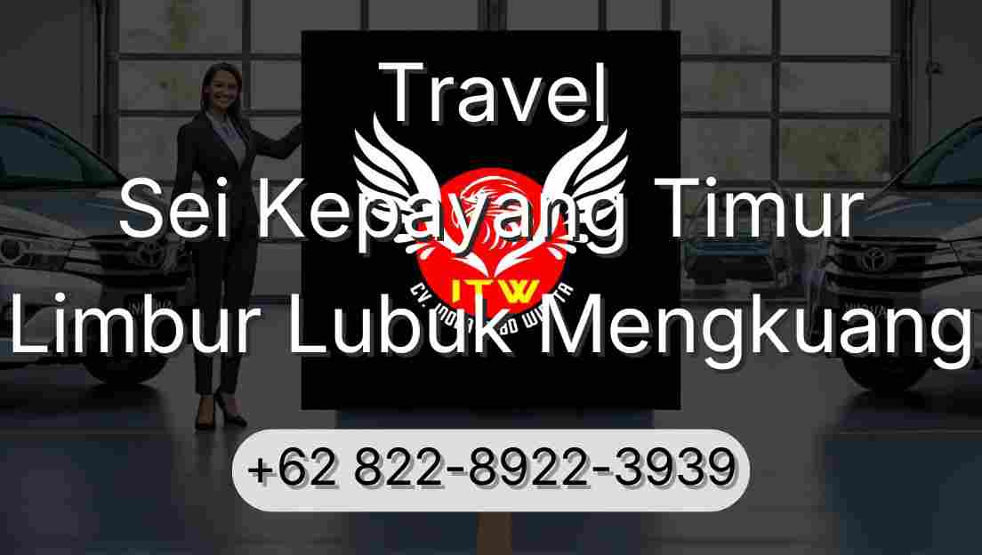 Travel Sei Kepayang Timur Limbur Lubuk Mengkuang