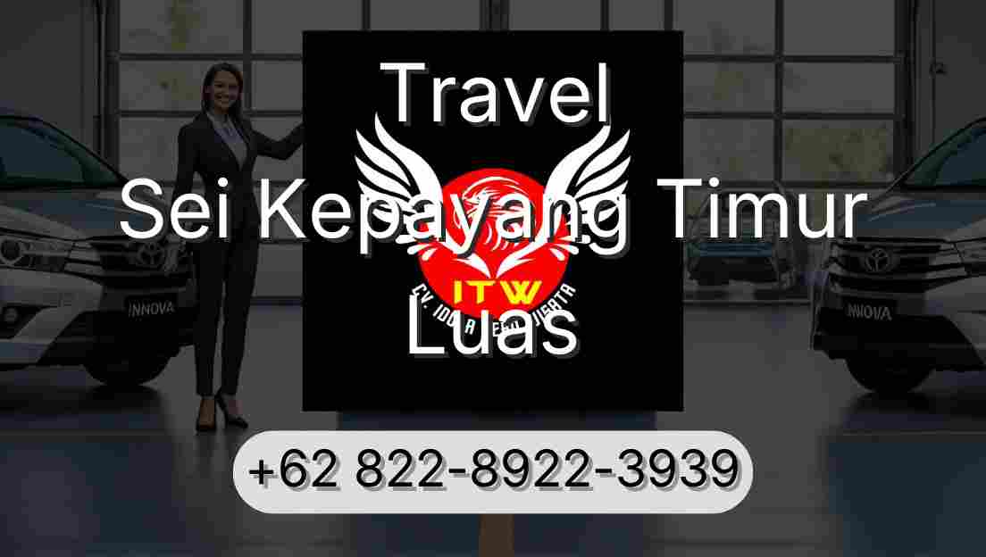 Travel Sei Kepayang Timur Luas