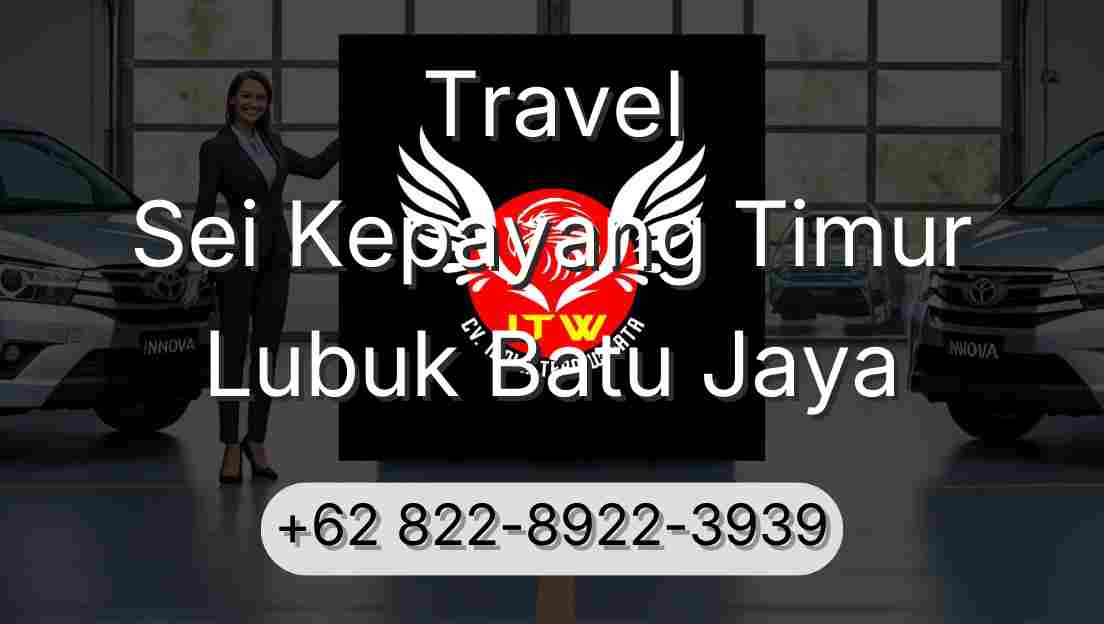 Travel Sei Kepayang Timur Lubuk Batu Jaya