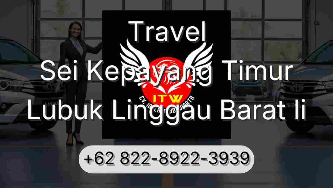 Travel Sei Kepayang Timur Lubuk Linggau Barat Ii