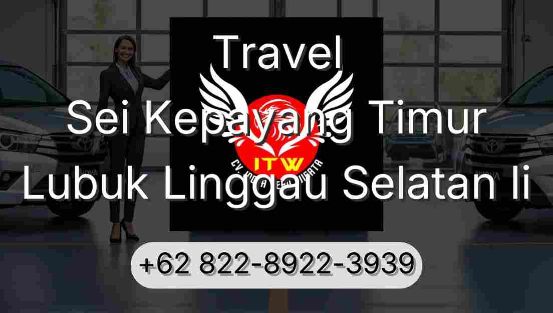 Travel Sei Kepayang Timur Lubuk Linggau Selatan Ii