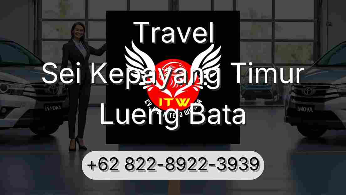 Travel Sei Kepayang Timur Lueng Bata