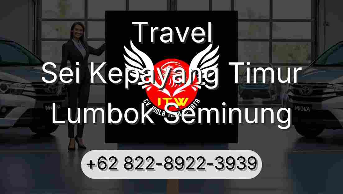 Travel Sei Kepayang Timur Lumbok Seminung