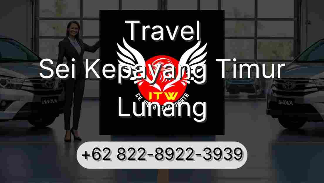 Travel Sei Kepayang Timur Lunang