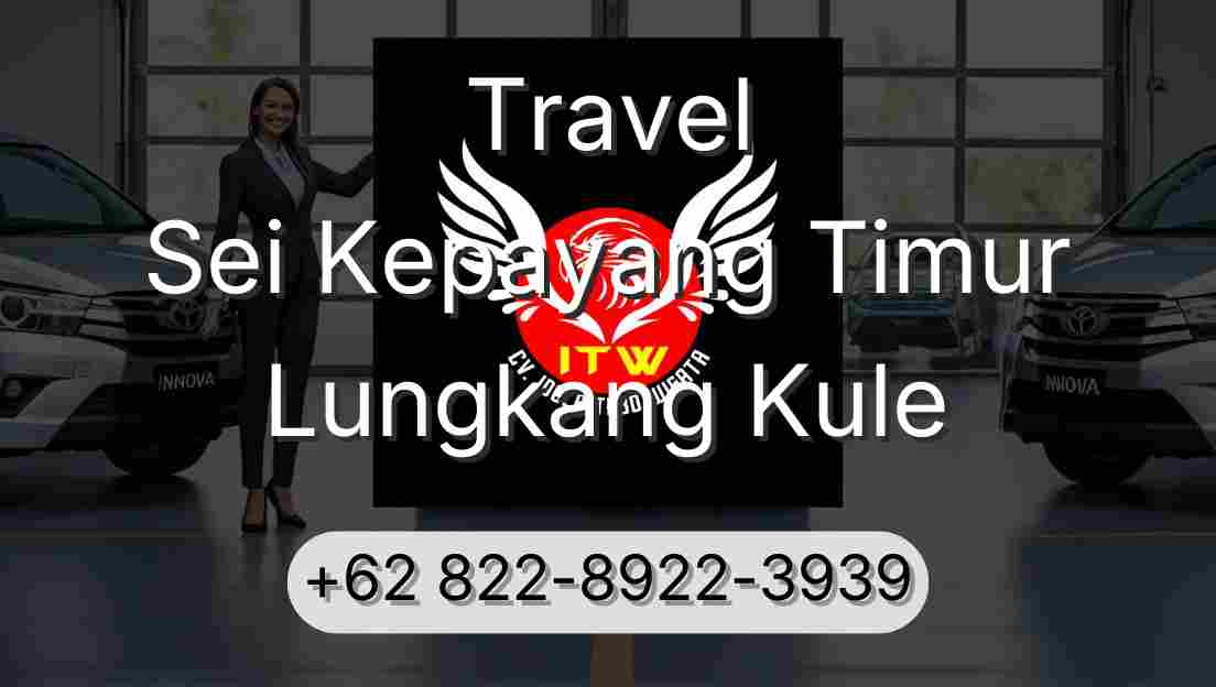 Travel Sei Kepayang Timur Lungkang Kule