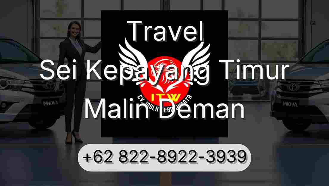 Travel Sei Kepayang Timur Malin Deman