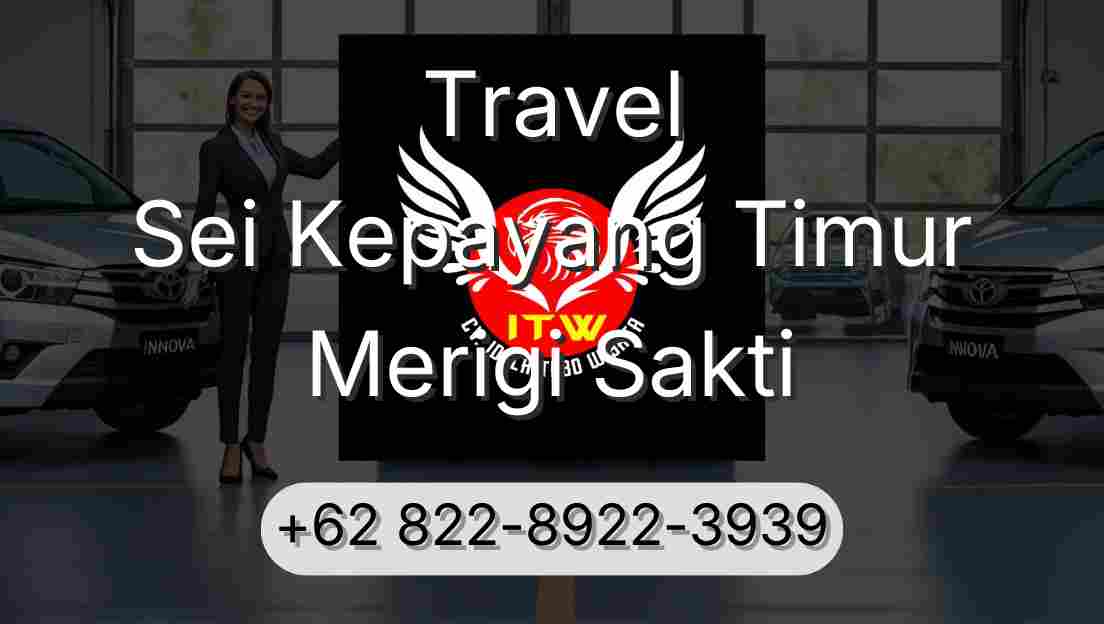 Travel Sei Kepayang Timur Merigi Sakti