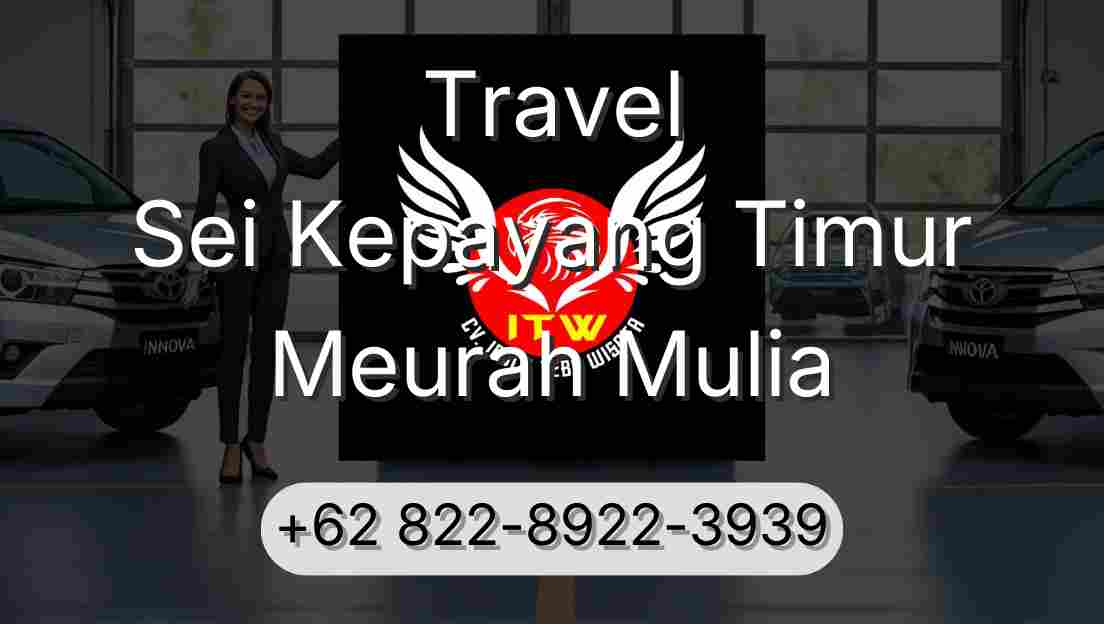 Travel Sei Kepayang Timur Meurah Mulia