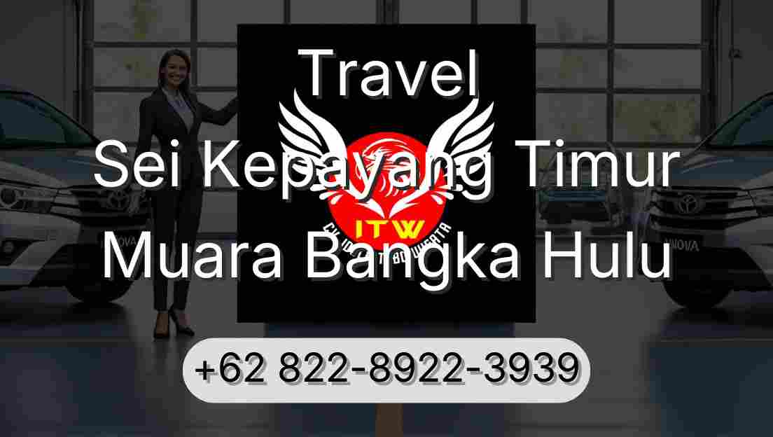 Travel Sei Kepayang Timur Muara Bangka Hulu